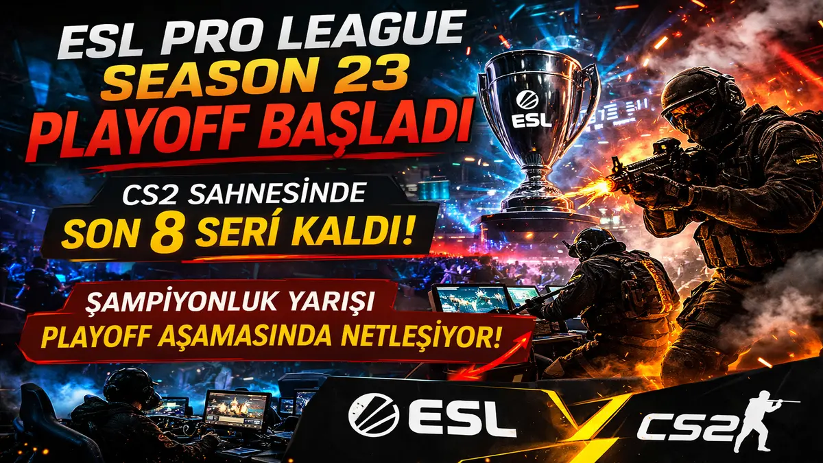 CS 2 ESL Pro League Season 23 Playoff Eşleşmeleri Netleşti