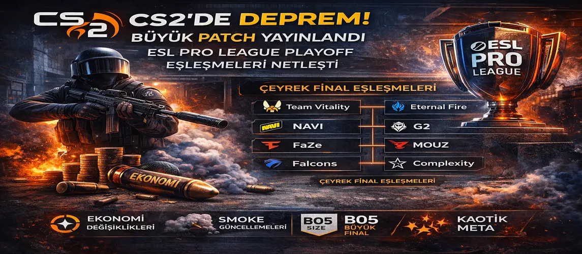 CS2’DE DEPREM: BÜYÜK PATCH YAYINLANDI, ESL PRO LEAGUE PLAYOFF EŞLEŞMELERİ NETLEŞTİ