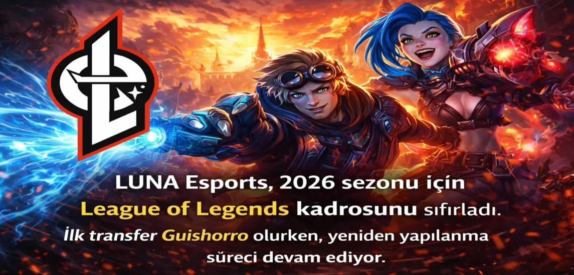 LUNA Esports, 2026 Sezonu İçin League of Legends Kadrosunu Sıfırladı