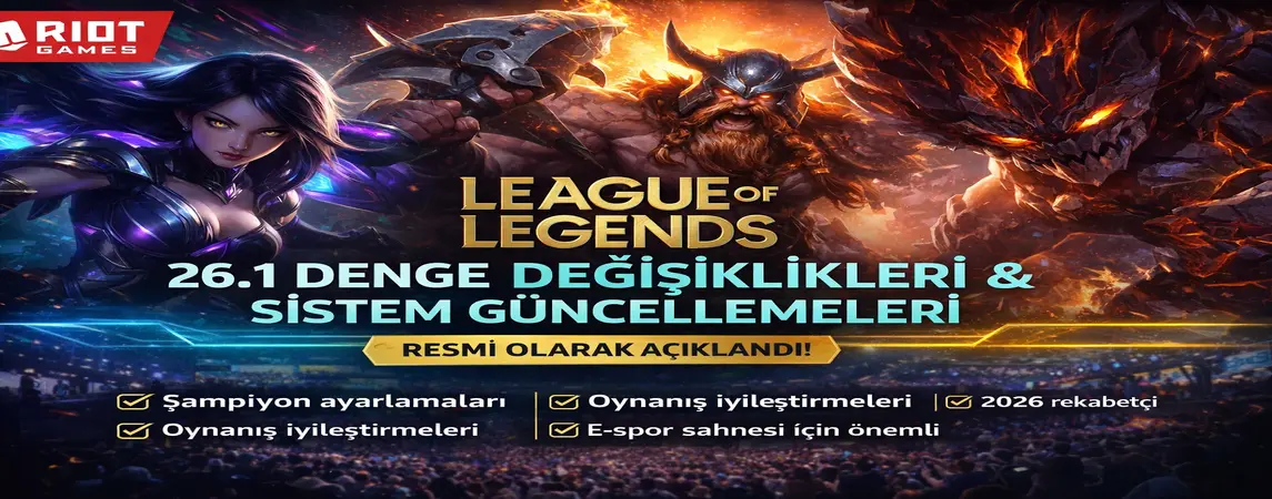 LoL 26.1 Güncelleme Notları Yayımlandı: Denge ve Sistem Değişiklikleri