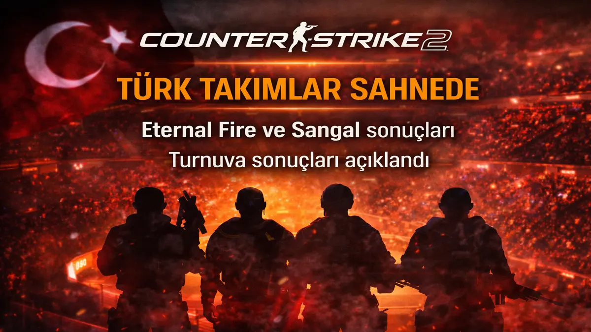 Türk Takımlarının Katıldığı CS2 Turnuvalarında Sonuçlar Açıklandı