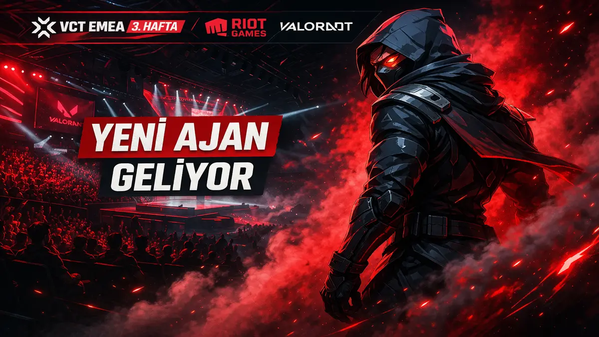 VALORANT VCT EMEA Stage Sonuçları ve Yeni Ajan Teaser Detayları