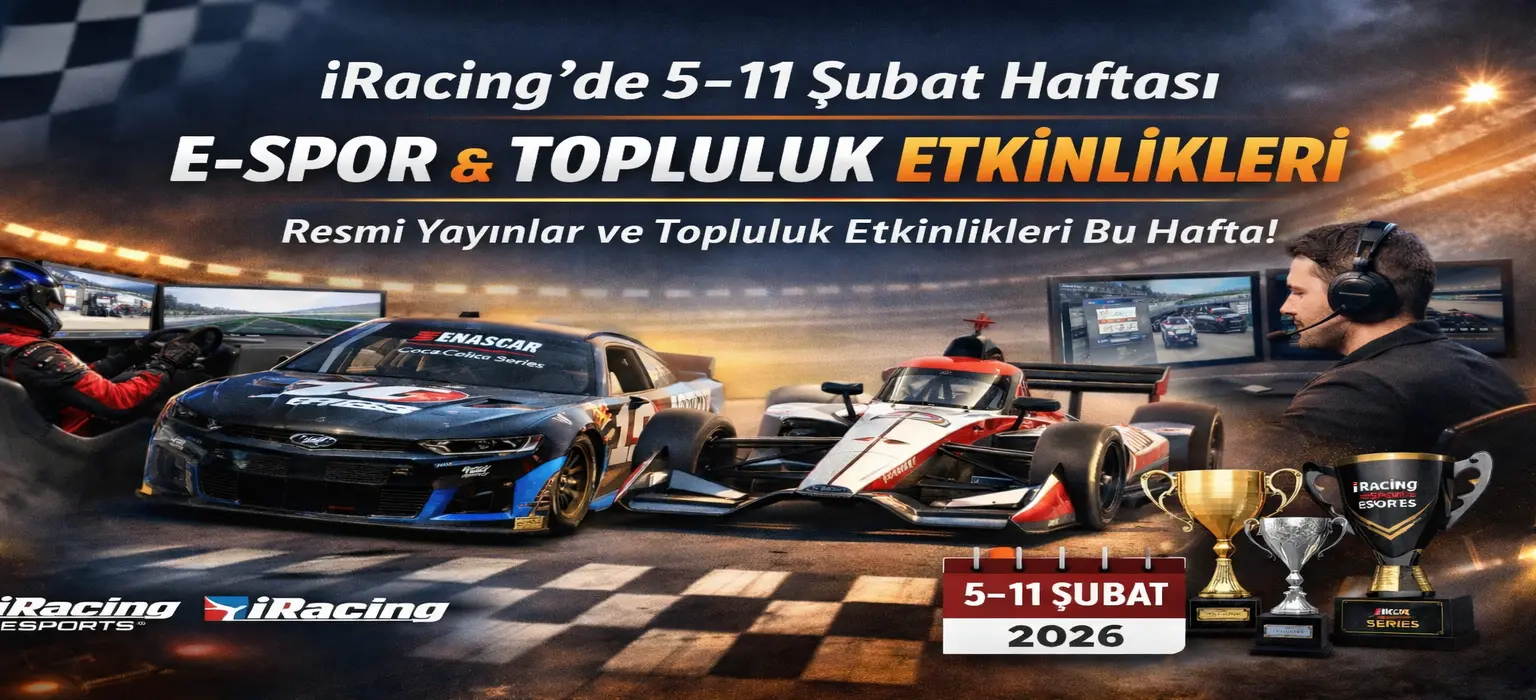iRacing’de 5–11 Şubat Haftası e-Spor ve Topluluk Etkinlikleri Açıklandı